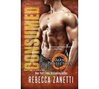 Rebecca Zanetti Consumed (Tascabile) Dark Protectors
