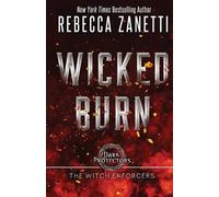 Rebecca Zanetti Wicked Burn (Tascabile) Dark Protectors: The Witch Enforcers