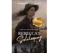 Rebecca'S Soliloquy: A True Civil War Story