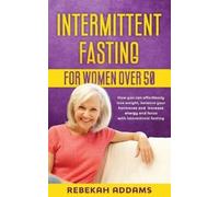 Rebekah Addams Intermittent fasting for Women over 50 (Tascabile)