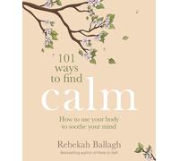 Rebekah Ballagh 101 Ways to Find Calm (Tascabile)