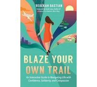 Rebekah Bastian Blaze Your Own Trail (Tascabile)