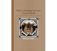 Rebekah Callen There's Something Seriously Wrong With Me : A Memoir (Tascabile)