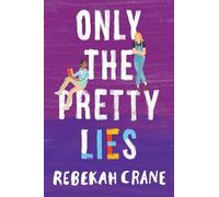 Rebekah Crane Only the Pretty Lies (Copertina rigida)