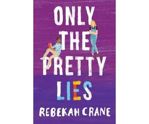 Rebekah Crane Only the Pretty Lies (Copertina rigida)