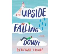 Rebekah Crane The Upside of Falling Down (Tascabile)