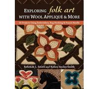 Rebekah L. Smith Kelsey Anile Exploring Folk Art with Wool Appliqué (Tascabile)