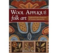 Rebekah L. Smith Wool Appliqué Folk Art (Tascabile)