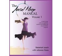 The Aerial Hoop Manual Volume 1 by Rebekah Leach