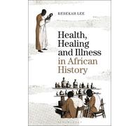 Rebekah Lee Health, Healing and Illness in African History (Copertina rigida)