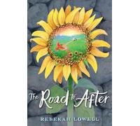 Rebekah Lowell The Road to After (Copertina rigida)
