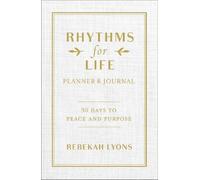 Rebekah Lyons Rhythms for Life Planner and Journal (Copertina rigida)