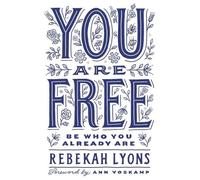 Rebekah Lyons You Are Free (Tascabile)