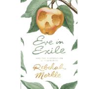 Rebekah Merkle Eve in Exile and the Restoration of Femininity (Tascabile)