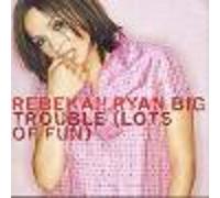 Rebekah Ryan - Big Trouble (Lots of Fun)