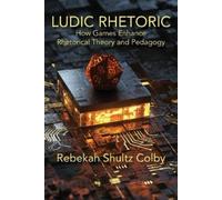 Rebekah Shultz Colby Ludic Rhetoric (Tascabile)