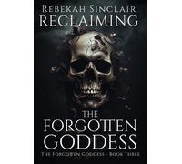 Rebekah Sinclair Reclaiming the Forgotten Goddess (Copertina rigida)