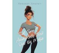 Rebekah Sinclair Sinclair, Rebekah Re That Time I Accidentally Took (Tascabile)