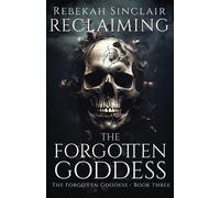 Rebekah Sinclair Sinclair, Rebekah Reclaiming the Forgotten Goddess (Tascabile)