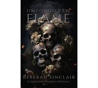 Rebekah Sinclair The Unforgotten Flame (Tascabile)