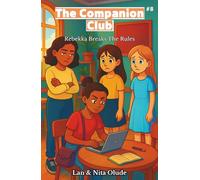 Rebekka Breaks the Rules: The Companion Club #8: A heartfelt story of friendship, forgiveness, and finding your voice (Ages 8-12)
