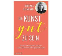 Rebekka Reinhar Die Kunst, gut zu sein: Der innere Kompass fü (Copertina rigida)