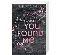 Rebekka Weiler The Moment You Found Me - Lost-Moments-Reihe, (Copertina rigida)