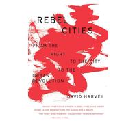 David Harvey Rebel Cities (Tascabile) Essential David Harvey
