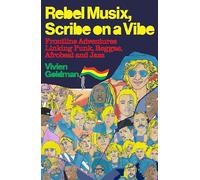 Rebel Musix, Scribe on a Vibe : Frontline Adventures Linking Punk, Reggae, Afrobeat and Jazz