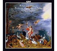 Rebel/ Rameau - Rebel: Les Elemens / Rameau: Castor Et Pollux