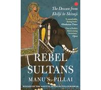 Rebel Sultans: The Deccan from Khilji to Shivaji