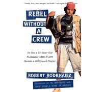 Robert Rodriguez Rebel without a Crew (Tascabile)
