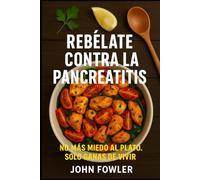 Rebélate Contra la Pancreatitis: No más miedo al plato. Solo ganas de vivir