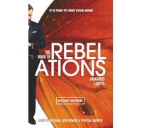 REBELATIONS: Guide to Personal Development and Spiritual Growth (Self Help)