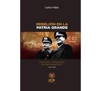 Rebelión en la Patria Grande: Nacional populismo en Iberoamérica (1924 - 1955)