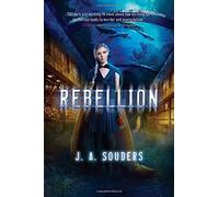 Rebellion: A Novel (The Elysium Chronicles) by J. A. Souders (2016-07-12)