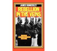 Rebellion in the Veins: Political Struggle in Bolivia, 1952-82
