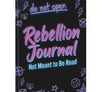 Rebellion Journal For the Wild Hearts & Rule Breakers, Not Meant to Be Read, Rebellion Emotional Diary for Young Women: Lined Black Notebook with ... prompts for Self-reflection and Empowerment.