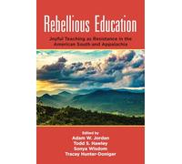 Rebellious Education: Joyful Teaching as Resistance in the American South and Appalachia