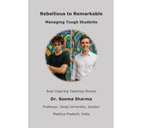 Rebellious to Remarkable - Managing Tough Students: Real Inspiring Teaching Stories