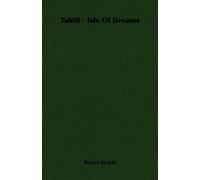 Rebert Keable Tahiti - Isle Of Dreams (Tascabile)