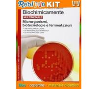Rebillo BIOCHIMICAMENTE MICRORGANISMI BIOTECNOLOGIE E FERMENTAZIONI Quaderno scolastico + Kit scolastico