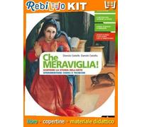 Rebillo CHE MERAVIGLIA! VOLUME UNICO Libro scolastico + Kit scolastico