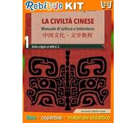 Rebillo CIVILTÀ CINESE. UN MANUALE DI CULTURA E LETTERATURA. VOL. 1 DALLE ORIGINI AL XVII SECOLO Libro scolastico + Kit scolastico