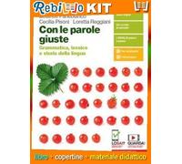 Rebillo CON LE PAROLE GIUSTE CONF GRAMMATICA LESSICO + TESTI DI COMUNICAZIONE SCRITTURA Libro scolastico + Kit scolastico con