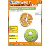 Rebillo FAI MATEMATICA PLUS ARITMETICA 2 + GEOMETRIA 2 Quaderno scolastico + Kit scolastico con