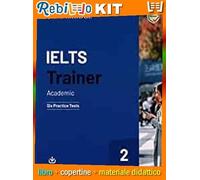 Rebillo IELTS TRAINER 2: ACCADEMICO SEI TEST DI PRATICA CON RISPOSTE + DOCUMENTO SCARICABILE A Libro scolastico + Kit scolastico