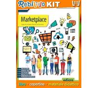 Rebillo MARKETPLACE, INGLESE PER IL MONDO DEGLI AFFARI E DEL COMMERCIO Libro scolastico + Kit scolastico con
