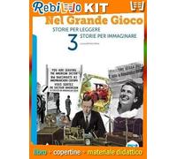 Rebillo NEL GRANDE GIOCO 3 + PERCORSI ESAME DI STATO + ST. PER LEGGERE ST. PER IMMAGINARE 3 Libro scolastico + Kit scolastico