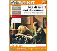 Rebillo NOI DI IERI, NOI DI DOMANI VOL. 1 Libro scolastico + Kit scolastico